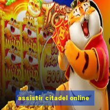 assistir citadel online